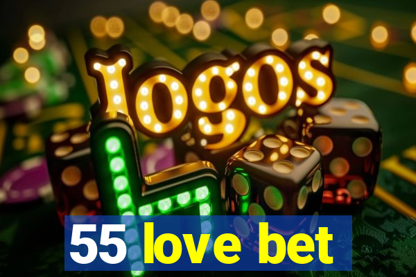 55 love bet